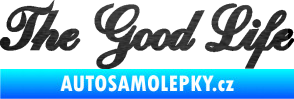 Samolepka The Good Life nápis škrábaný kov černý
