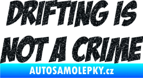 Samolepka Drifting is not a crime 001 nápis Ultra Metalic černá