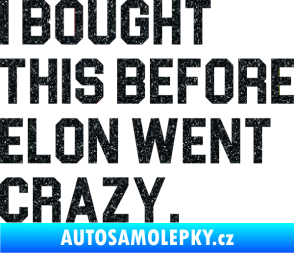 Samolepka I Bought This Before Elon Went Crazy 003 Ultra Metalic černá