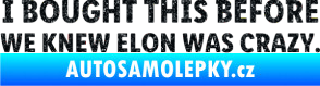 Samolepka I Bought This Before We Knew Elon Was Crazy  Ultra Metalic černá