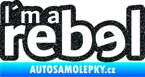 Samolepka I´m a rebel nápis Ultra Metalic černá