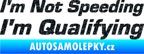 Samolepka I´m not speeding, i´m qualifying  002 nápis Ultra Metalic černá