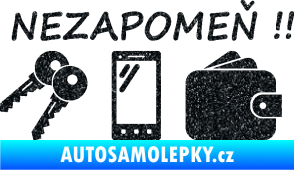 Samolepka Interiér 014 nezapomeň klíče, mobil, peněženku Ultra Metalic černá
