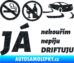 Samolepka Já nekouřím nepiju DRIFTUJU nápis Ultra Metalic černá