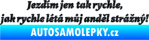 Samolepka Jezdím jen tak rychle, jak rychle létá můj anděl strážný Ultra Metalic černá