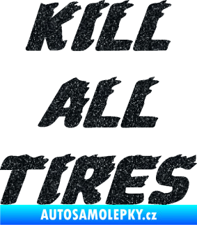 Samolepka Kill all tires Ultra Metalic černá