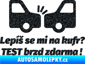 Samolepka Lepíš se mi na kufr, Test brzd zdarma Ultra Metalic černá