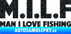 Samolepka Milf nápis man i love fishing Ultra Metalic černá
