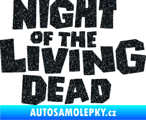 Samolepka Night of living dead Ultra Metalic černá