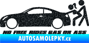 Samolepka No Free Rides Gas or Ass Ultra Metalic černá