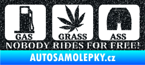 Samolepka Nobody rides for free! 002 Gas Grass Or Ass Ultra Metalic černá