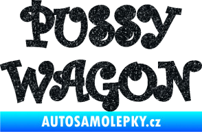 Samolepka Pussy wagon nápis  Ultra Metalic černá