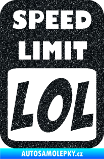 Samolepka Speed Limit LOL nápis Ultra Metalic černá