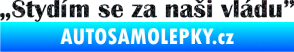 Samolepka Stydím se za naši vládu 004 Ultra Metalic černá