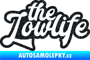 Samolepka The lowlife nápis Ultra Metalic černá