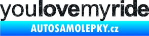 Samolepka You love my ride nápis Ultra Metalic černá