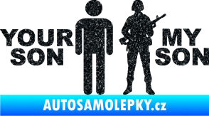 Samolepka Your son my son Ultra Metalic černá