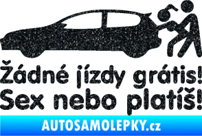 Samolepka Žádné jízdy grátis! Sex nebo platíš! Ultra Metalic černá