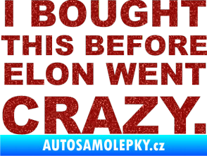 Samolepka I Bought This Before Elon Went Crazy 001 Ultra Metalic červená