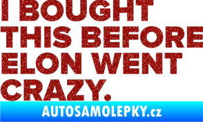 Samolepka I Bought This Before Elon Went Crazy 004 Ultra Metalic červená