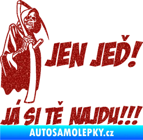 Samolepka Jen jeď! Já si tě najdu! levá nápis smrtka s kosou Ultra Metalic červená