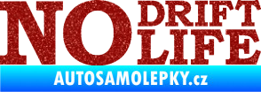 Samolepka No drift no life nápis Ultra Metalic červená
