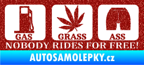 Samolepka Nobody rides for free! 002 Gas Grass Or Ass Ultra Metalic červená