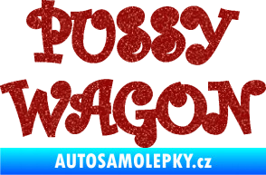 Samolepka Pussy wagon nápis  Ultra Metalic červená