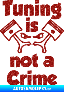 Samolepka Tuning is not a crime 002 Ultra Metalic červená