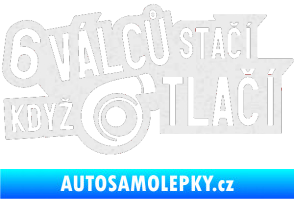 Samolepka 6 válců stačí když turbo tlačí Ultra Metalic bílá