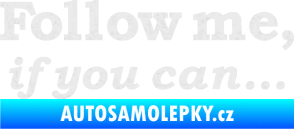 Samolepka Follow me, if you can Ultra Metalic bílá