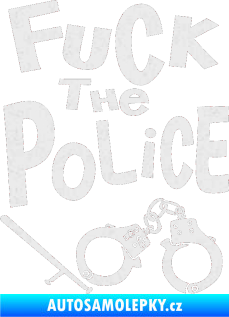 Samolepka Fuck the police 002 Ultra Metalic bílá