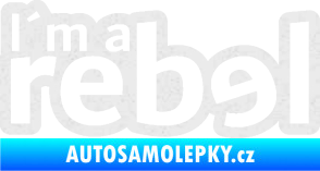 Samolepka I´m a rebel nápis Ultra Metalic bílá