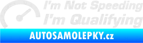 Samolepka I´m not speeding, i´m qualifying  001 nápis Ultra Metalic bílá