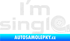 Samolepka I´m single nápis turbo Ultra Metalic bílá