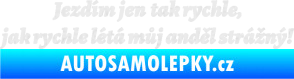 Samolepka Jezdím jen tak rychle, jak rychle létá můj anděl strážný Ultra Metalic bílá
