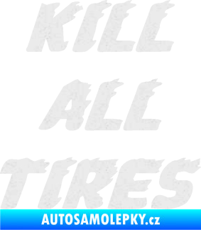 Samolepka Kill all tires Ultra Metalic bílá
