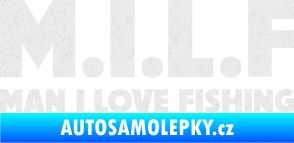Samolepka Milf nápis man i love fishing Ultra Metalic bílá