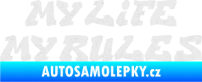 Samolepka My life My rules nápis můj život moje pravidla Ultra Metalic bílá