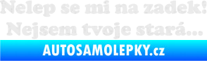 Samolepka Nelep se mi na zadek, nejsem tvoje stará 002 nápis Ultra Metalic bílá