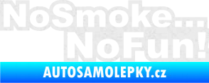 Samolepka No smoke no fun 001 nápis Ultra Metalic bílá