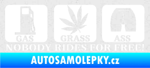 Samolepka Nobody rides for free! 002 Gas Grass Or Ass Ultra Metalic bílá