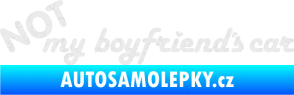 Samolepka Not my boyfriends car Ultra Metalic bílá
