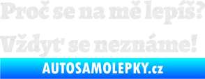 Samolepka Proč se na mě lepíš? Vždyť se neznáme! 001 Ultra Metalic bílá