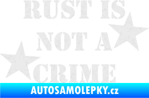 Samolepka Rust is not crime nápis Ultra Metalic bílá