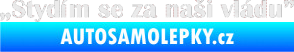 Samolepka Stydím se za naši vládu 004 Ultra Metalic bílá