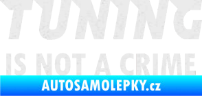 Samolepka Tuning is not a crime 001 nápis Ultra Metalic bílá