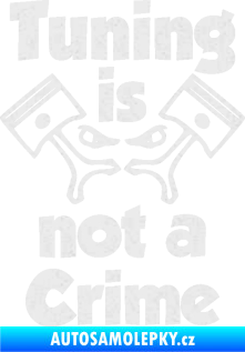 Samolepka Tuning is not a crime 002 Ultra Metalic bílá