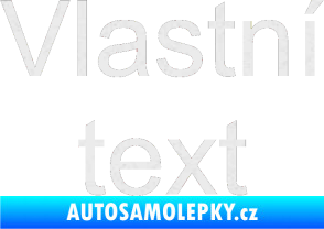 Samolepka Vlastní text - Arial Ultra Metalic bílá