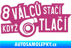 Samolepka 8 válců stačí když turbo tlačí Ultra Metalic růžová